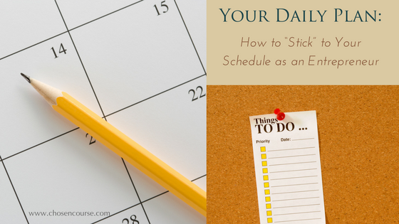 Your Daily Plan: How to “Stick” to Your Schedule as an Entrepreneur